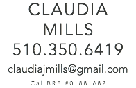 CLAUDIA MILLS 510.350.6419 claudiajmills@gmail.com Cal BRE #01881682